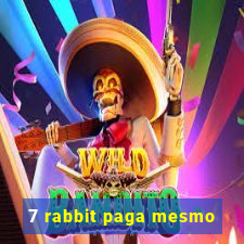 7 rabbit paga mesmo